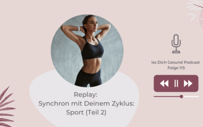 115 – Replay: Synchron mit Deinem Zyklus: Sport (Teil 2)