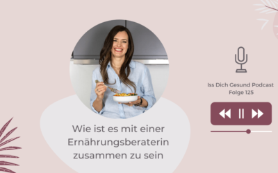 125 – Wie ist es mit einer Ernährungsberaterin zusammen zu sein